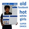Old Facebook (Hot White Girls)