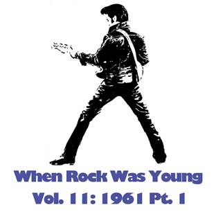 Album cover art for When Rock Was Young, Vol. 11: 1961 Pt. 1