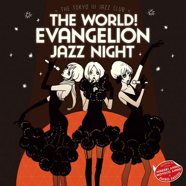 The World! Evangelion Jazz Night =The Tokyo III Jazz Club=