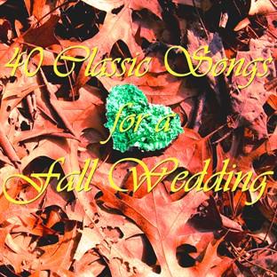 Album cover art for 40 Classic Songs For Fall Weddings