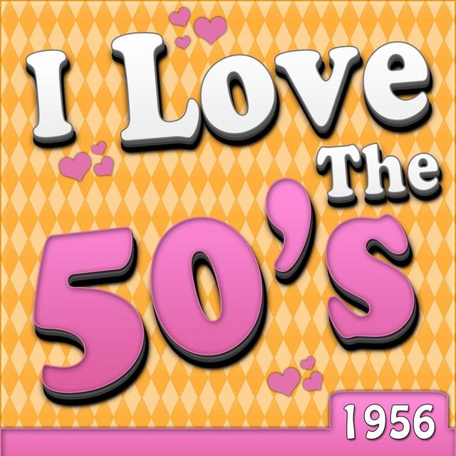 Album cover art for I Love The 50's - 1956