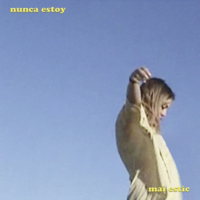 Album cover art for Nunca Estoy (Mai Estic)