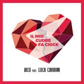 Album cover art for Il mio cuore fa ciock (feat. Luca Carboni)
