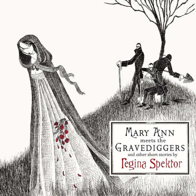Album cover art for Mary Ann Meets The Gravediggers And Other Short Stories By Regina Spektor