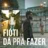 Dá Pra Fazer (Da Pra Fazer)