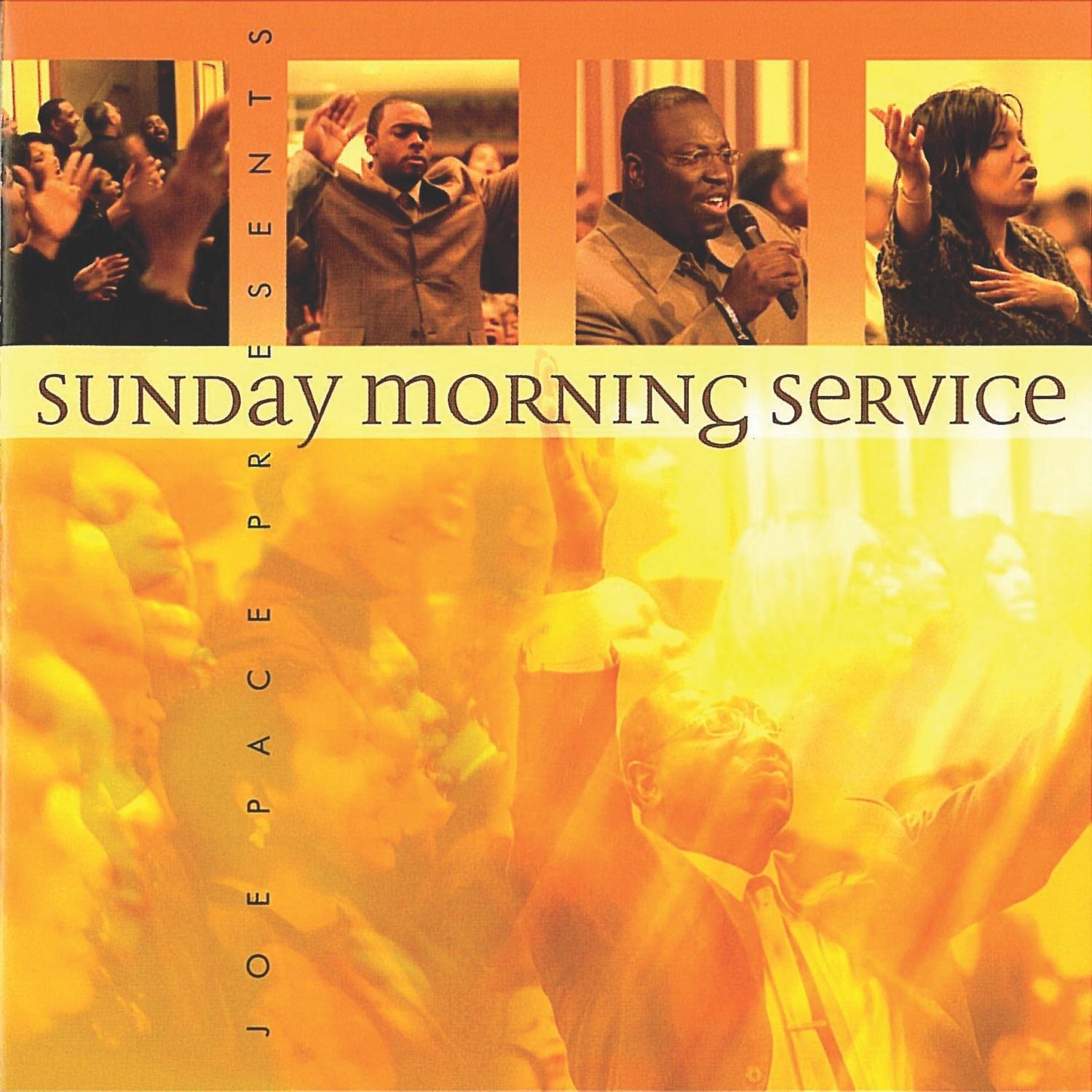 Joe Pace Presents : Sunday Morning Service