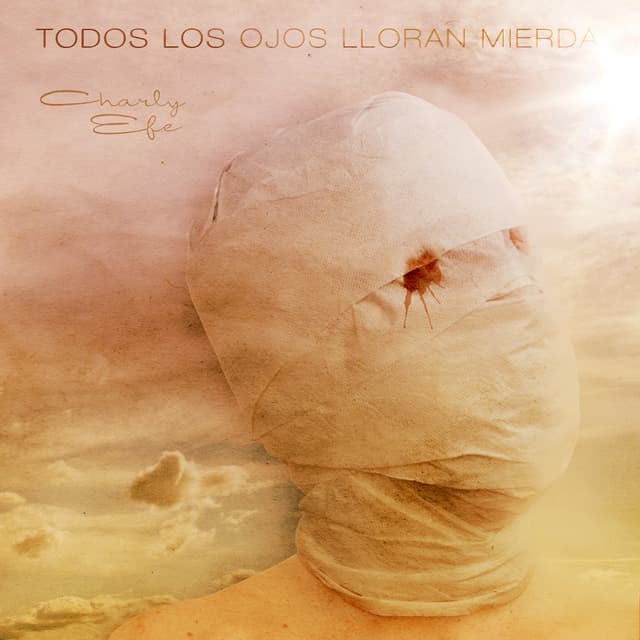 Album cover art for Todos los ojos lloran mierda