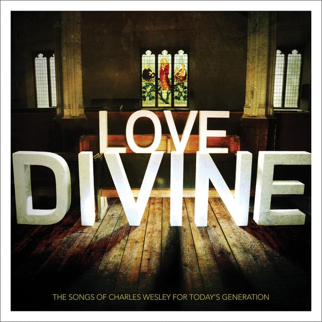 Album cover art for Love Divine: The Songs Of Charles Wesley For Today's Generation