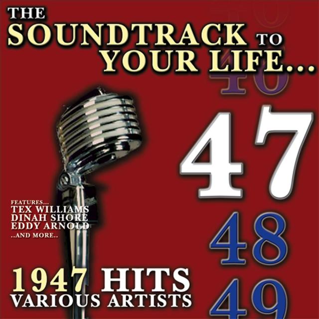 Album cover art for The Soundtrack To Your Life:1947 Hits
