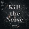 Kill the Noise