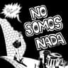 No Somos Nada