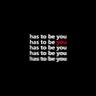 Has To Be You