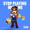 Stop Playing With Me [(Intro)]