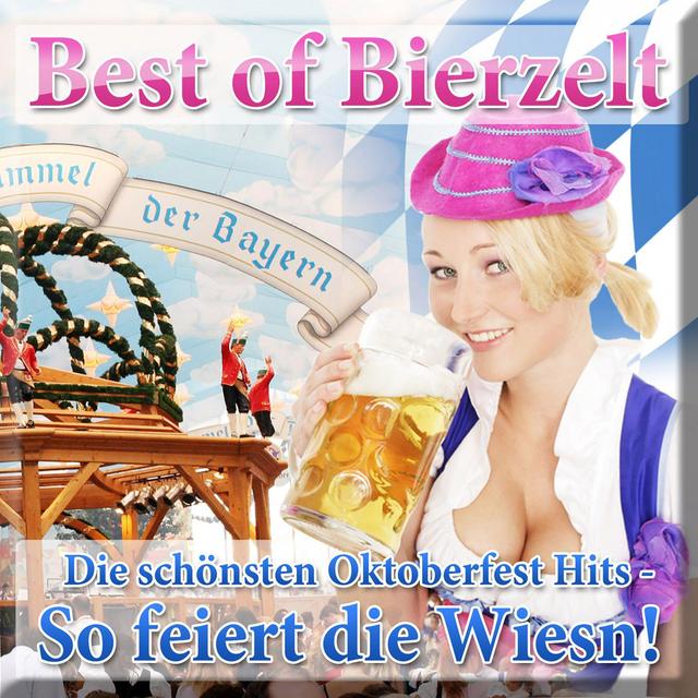 Album cover art for Best Of Bierzelt - Die Schönsten Oktoberfest Hits - So Feiert Die Wiesn!