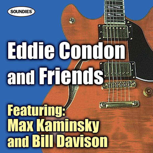 Album cover art for Eddie Condon And Friends Featuring Max Kaminsky And Wild Bill Davison