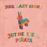 Hit Me Like a Piñata (...One More Time)