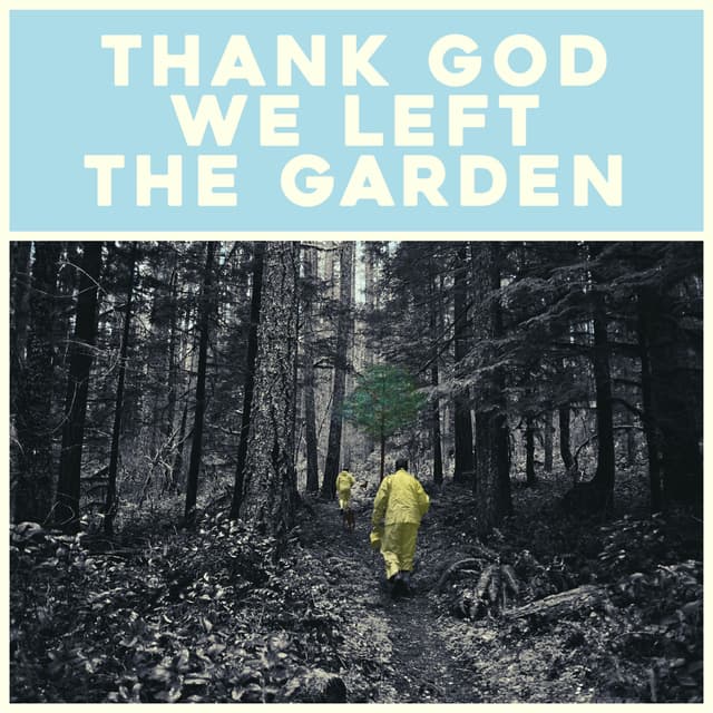 Album cover art for Thank God We Left The Garden