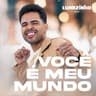 Você é Meu Mundo (Voce e Meu Mundo)
