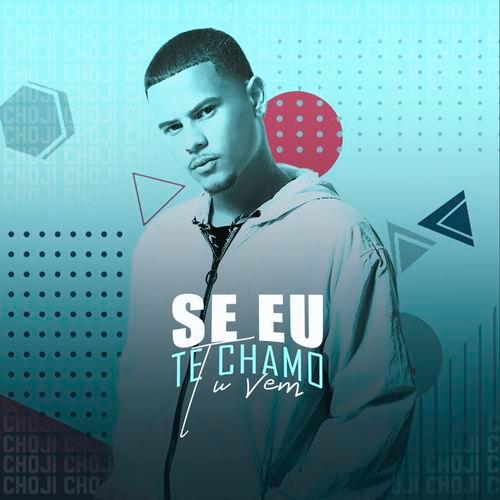 Album cover art for Se Eu Te Chamo, Tu Vem