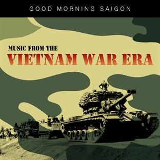 Album cover art for Good Morning Saigon - Music From The Vietnam War Era