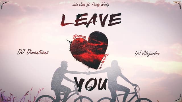 Album cover art for Leave You (Dimen5ions & DJ Alejandro Bachata Remix)
