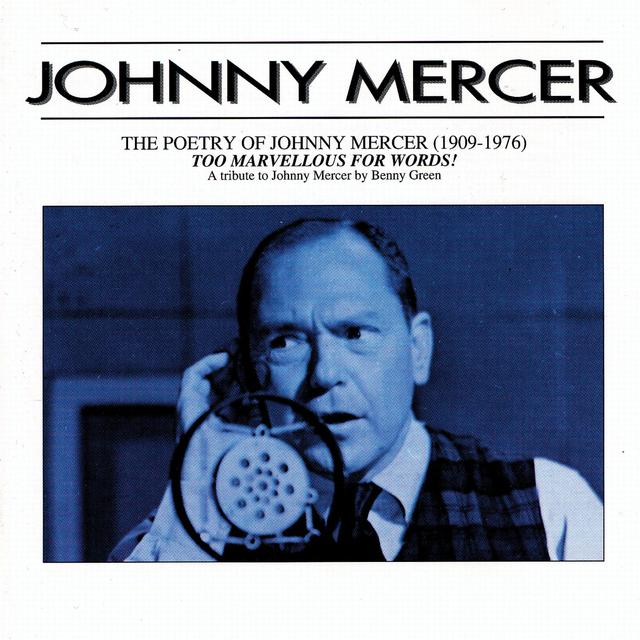 Album cover art for The Poetry Of Johnny Mercer (1909-1976) - Too Marvellous For Words