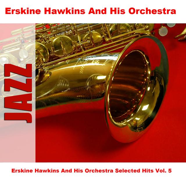 Album cover art for Erskine Hawkins And His Orchestra Selected Hits Vol. 5