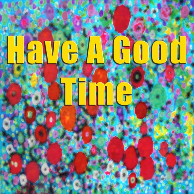 Album cover art for Have A Good Time