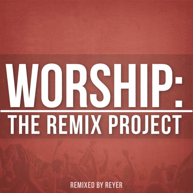 Album cover art for Worship: The Remix Project