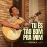 Tu És Tão Bom pra Mim