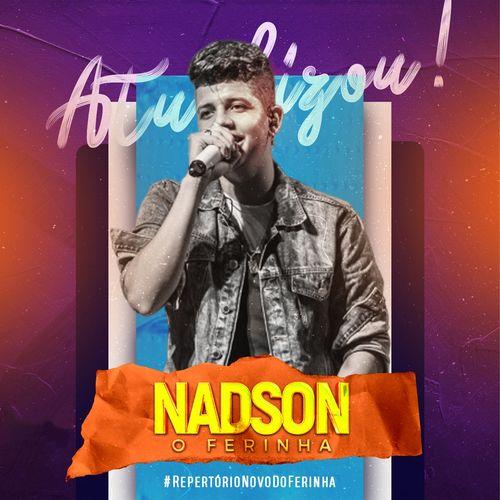 Nadson o Ferinha - Atualizou