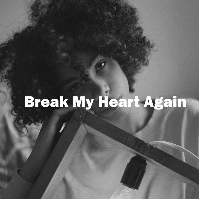 Album cover art for Break My Heart Again