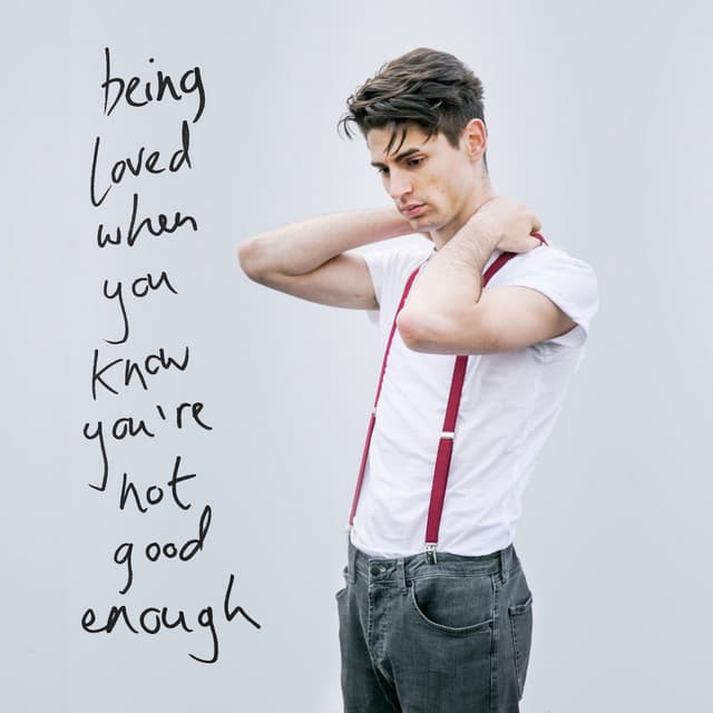 Album cover art for Being Loved When You Know You're Not Good Enough