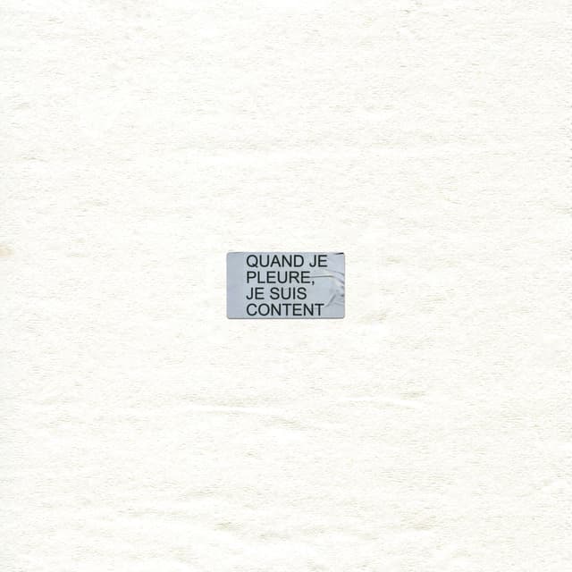 Album cover art for Quand je pleure, je suis content