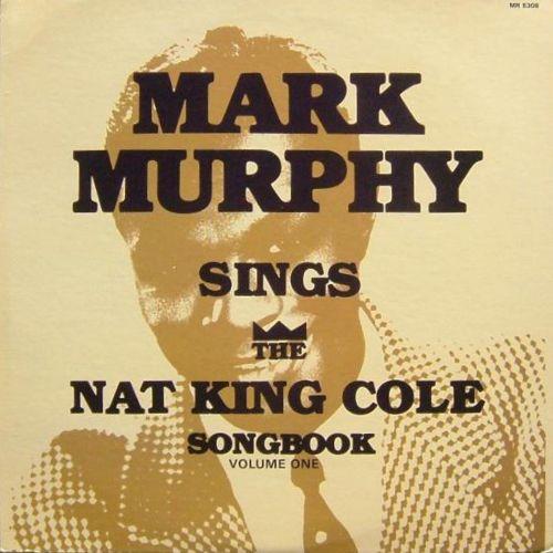 Mark Murphy Sings The Nat King Cole Songbook Volume One