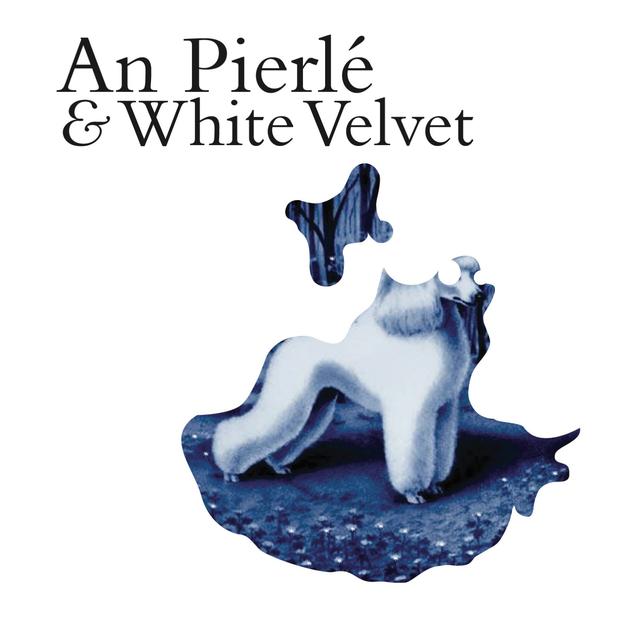 Album cover art for An Pierlé & White Velvet