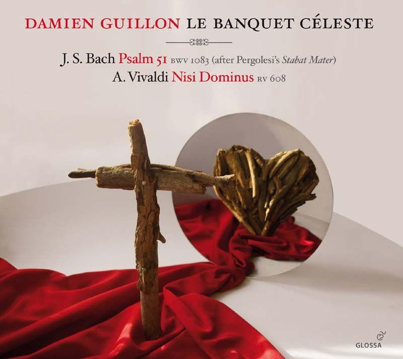 Le Banquet Céleste - Bach : Psalm 51 BWV 1083 - Vivaldi : Nisi Dominus RV 608