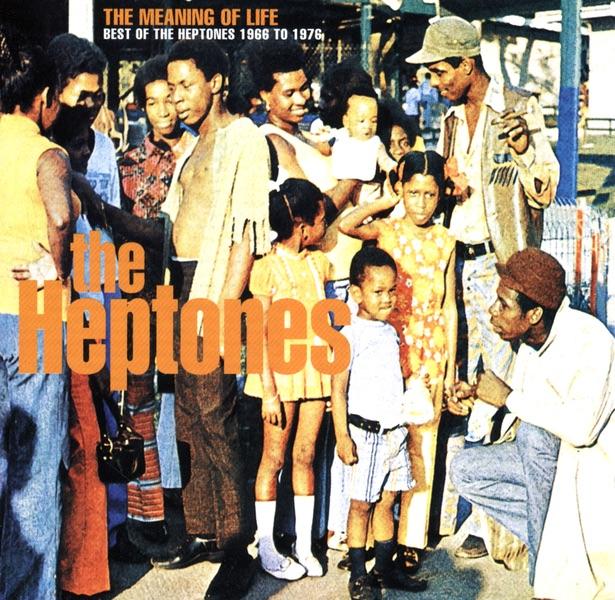 Album cover art for The Meaning Of Life : Best Of The Heptones 1966-1976