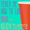 Teach Me How To Love (feat. KOWICHI & Young Hastle)