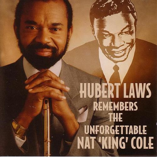 Hubert Laws Remembers the Unforgettable Nat "King" Cole