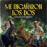 ME ENGAÑARON LOS DOS (ME ENGANARON LOS DOS)