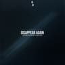 Disappear Again