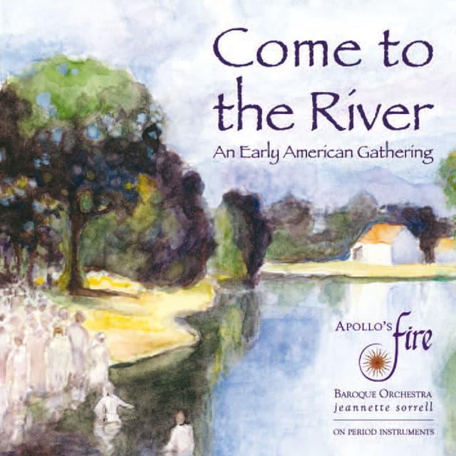 Album cover art for Apollo’s Fire : Come To The River
