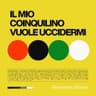 IL MIO COINQUILINO VUOLE UCCIDERMI