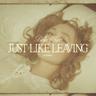 Just Like Leaving