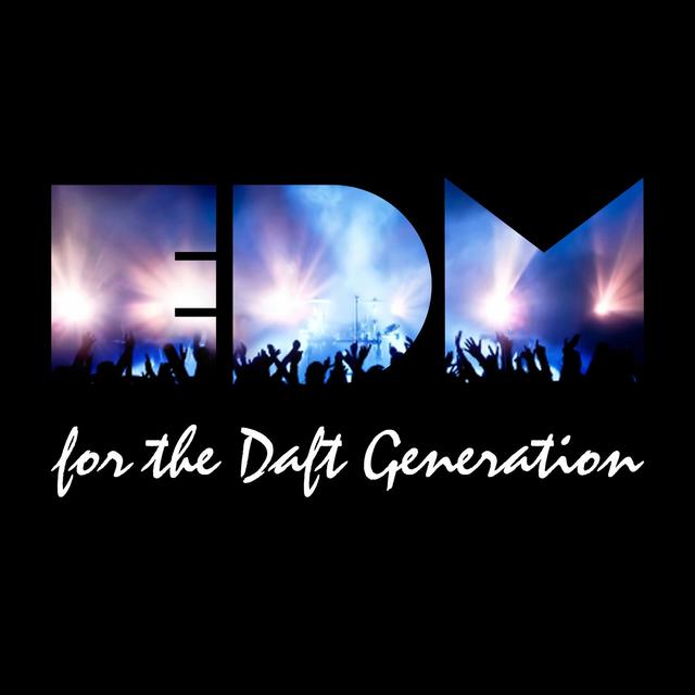 Album cover art for Edm For The Daft Generation