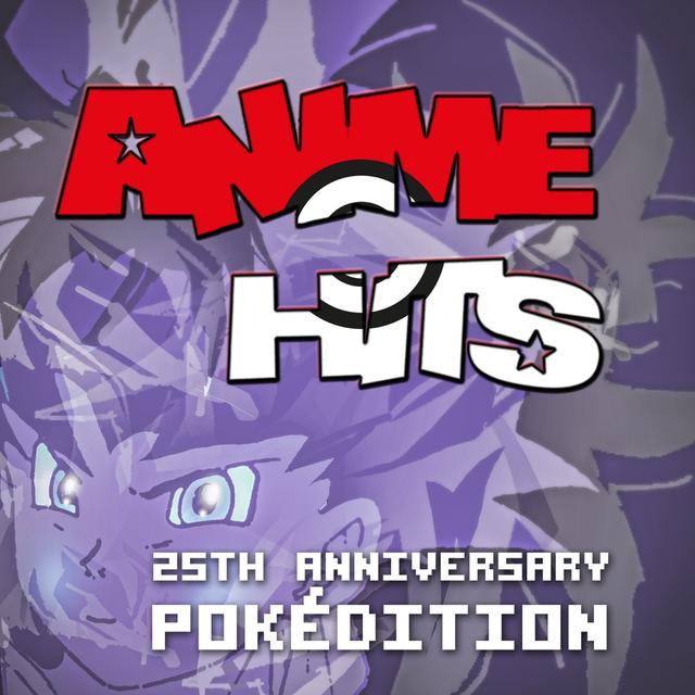 Album cover art for ANIME HITS 25th anniversary Pokédition