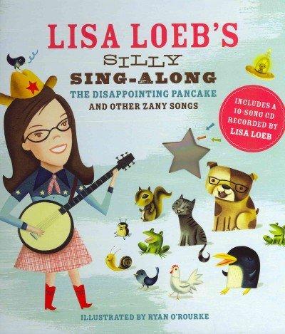 Lisa Loeb's Silly Sing-Along: The Disappointing Pancake and Other Zany Songs