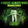 The House Always Wins