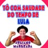 Tô Com Saudade do Tempo de Lula (To Com Saudade do Tempo de Lula)